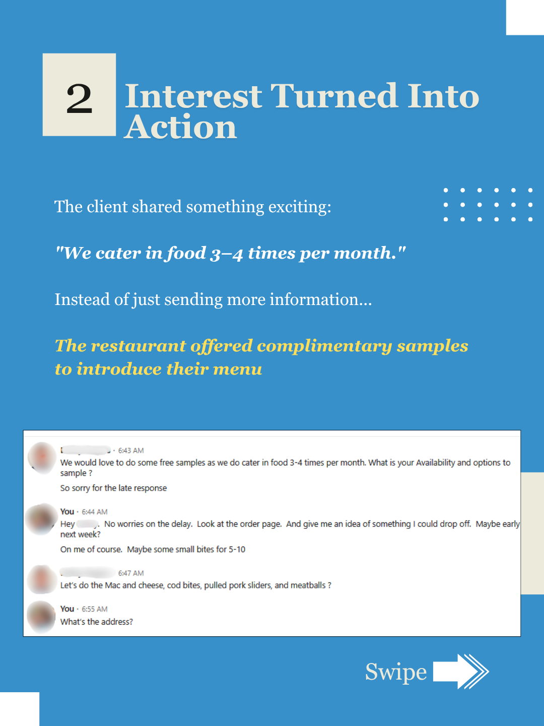 The client revealed they order catering 3 to 4 times per month and asked about a tasting, and the restaurant offered complimentary samples